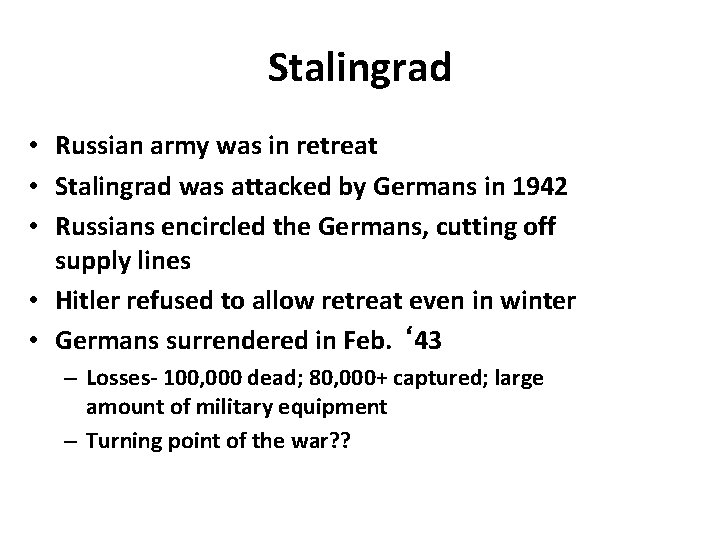 Stalingrad • Russian army was in retreat • Stalingrad was attacked by Germans in