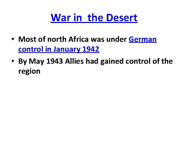 War in the Desert • Most of north Africa was under German control in