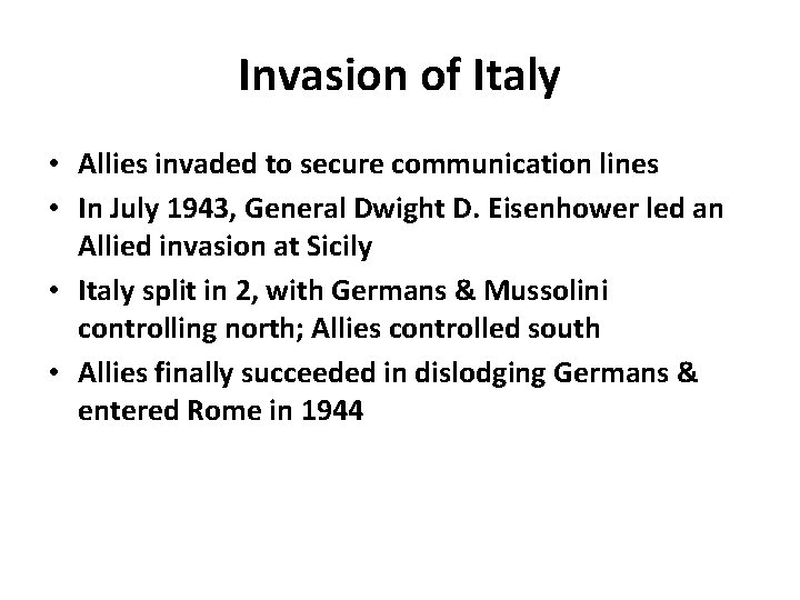 Invasion of Italy • Allies invaded to secure communication lines • In July 1943,