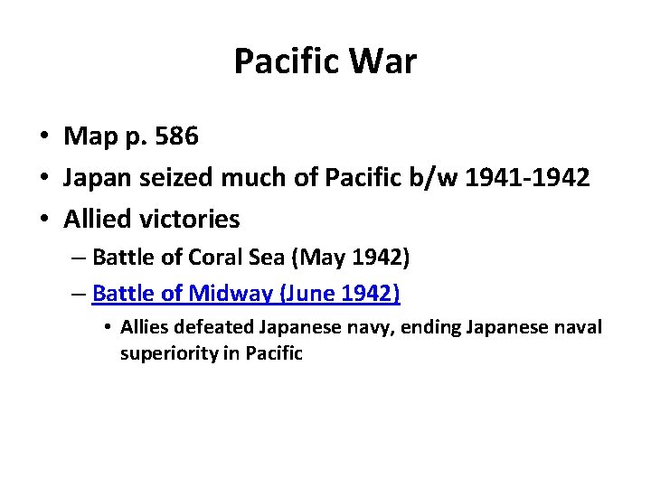 Pacific War • Map p. 586 • Japan seized much of Pacific b/w 1941