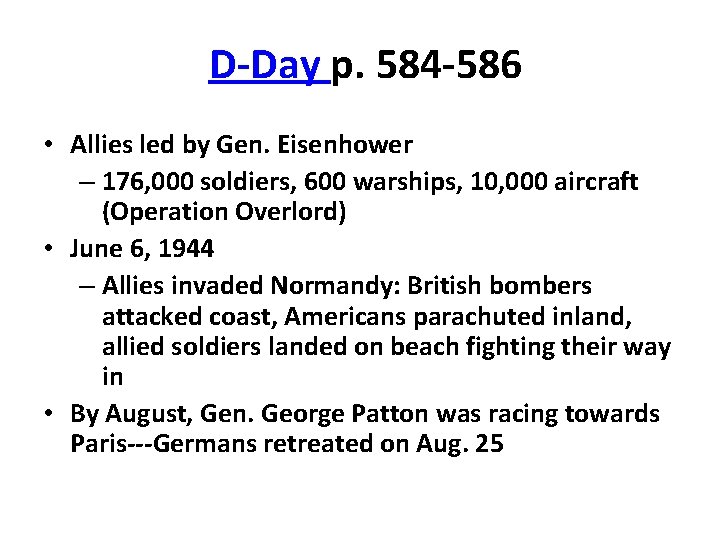 D-Day p. 584 -586 • Allies led by Gen. Eisenhower – 176, 000 soldiers,
