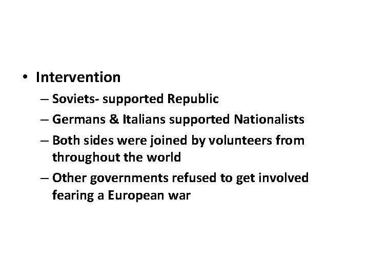  • Intervention – Soviets- supported Republic – Germans & Italians supported Nationalists –