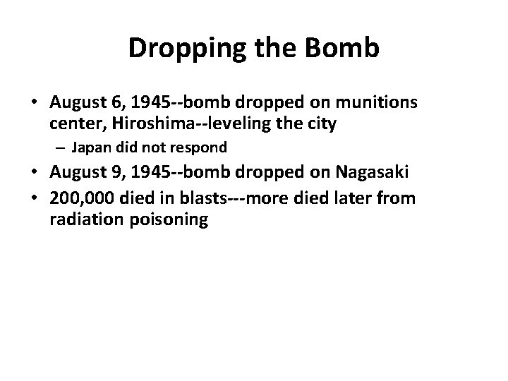 Dropping the Bomb • August 6, 1945 --bomb dropped on munitions center, Hiroshima--leveling the