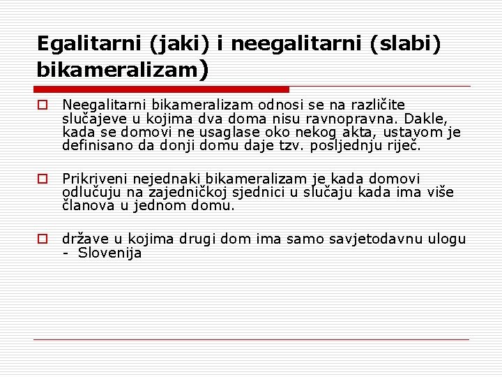 Egalitarni (jaki) i neegalitarni (slabi) bikameralizam) o Neegalitarni bikameralizam odnosi se na različite slučajeve