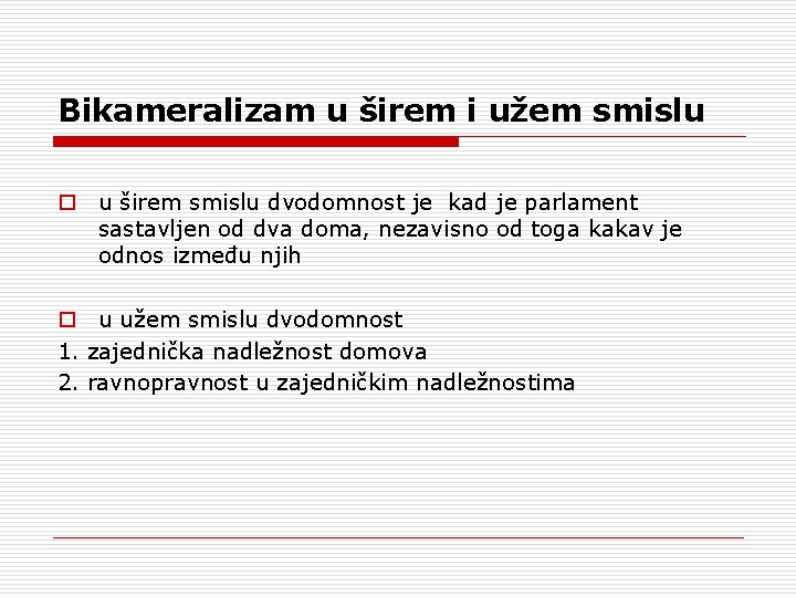 Bikameralizam u širem i užem smislu o u širem smislu dvodomnost je kad je