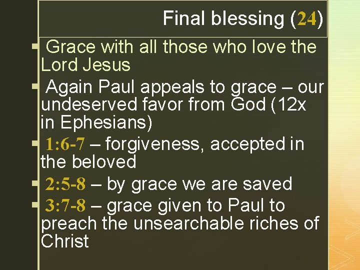 z Final blessing (24) § Grace with all those who love the Lord Jesus