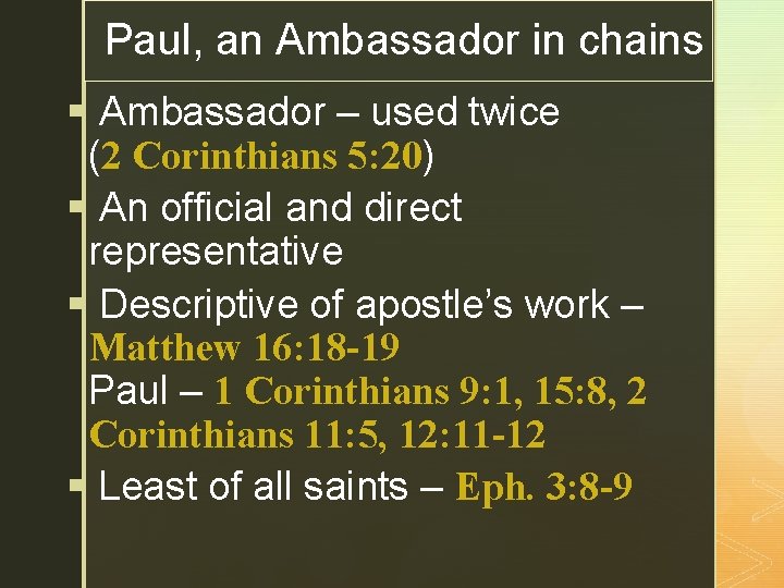 Paul, an Ambassador in chains z § Ambassador – used twice (2 Corinthians 5: