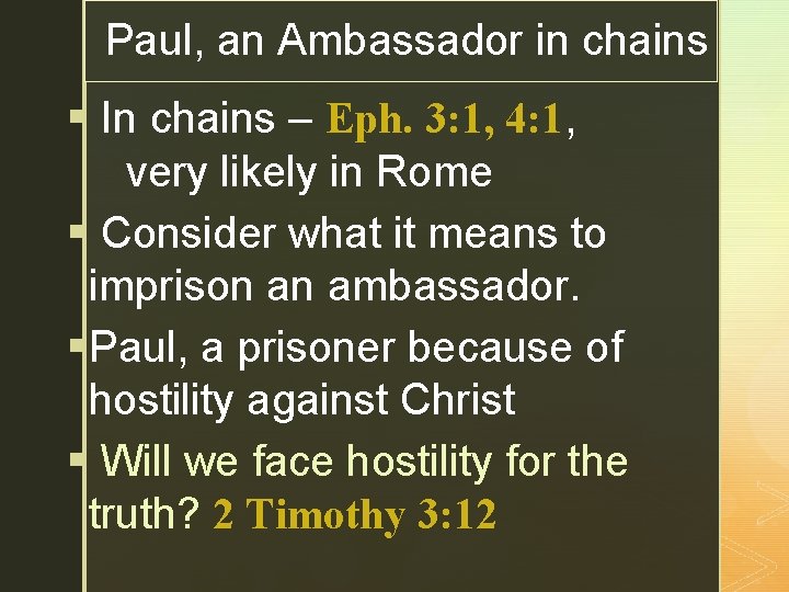 Paul, an Ambassador in chains z § In chains – Eph. 3: 1, 4: