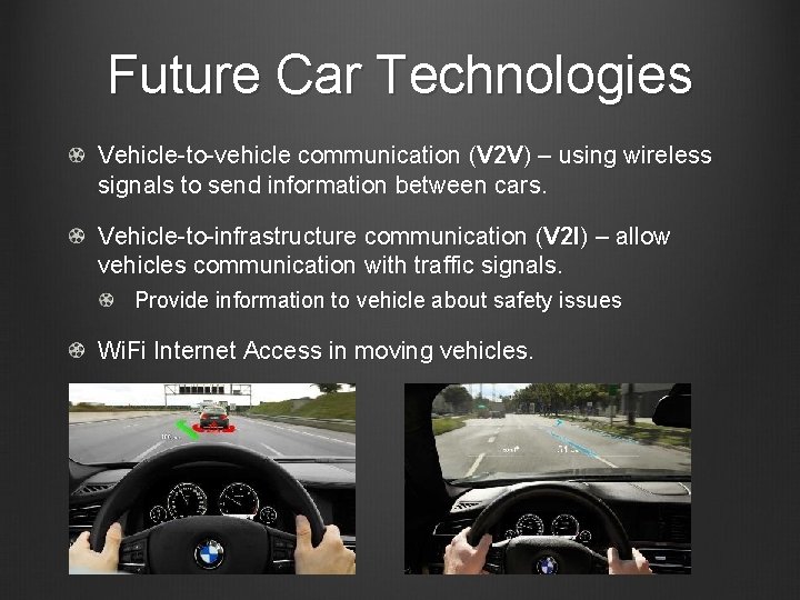 Future Car Technologies Vehicle-to-vehicle communication (V 2 V) – using wireless signals to send