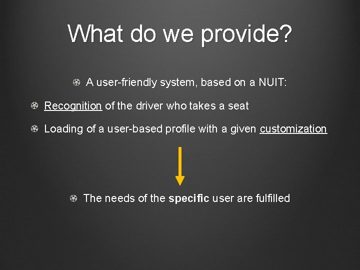 What do we provide? A user-friendly system, based on a NUIT: Recognition of the