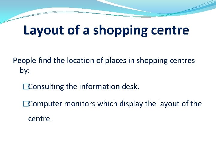 Layout of a shopping centre People find the location of places in shopping centres