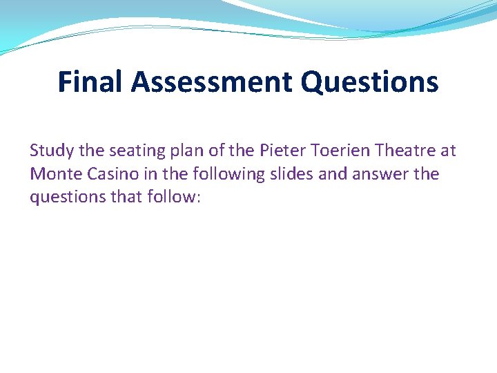 Final Assessment Questions Study the seating plan of the Pieter Toerien Theatre at Monte