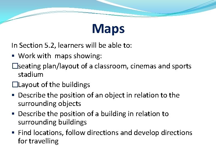 Maps In Section 5. 2, learners will be able to: § Work with maps