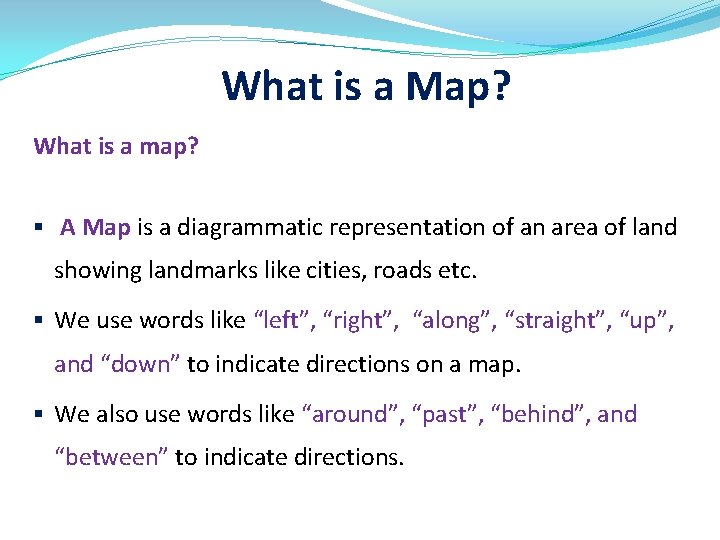 What is a Map? What is a map? § A Map is a diagrammatic