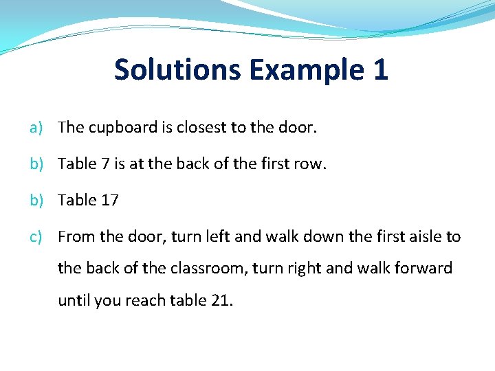 Solutions Example 1 a) The cupboard is closest to the door. b) Table 7