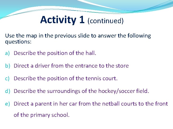 Activity 1 (continued) Use the map in the previous slide to answer the following