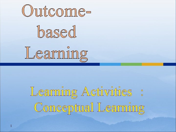 Outcomebased Learning Activities ： Conceptual Learning 1 