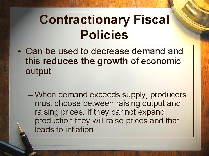 Contractionary Fiscal Policies • Can be used to decrease demand this reduces the growth