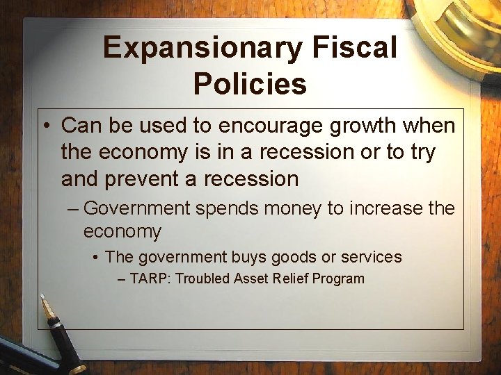 Expansionary Fiscal Policies • Can be used to encourage growth when the economy is