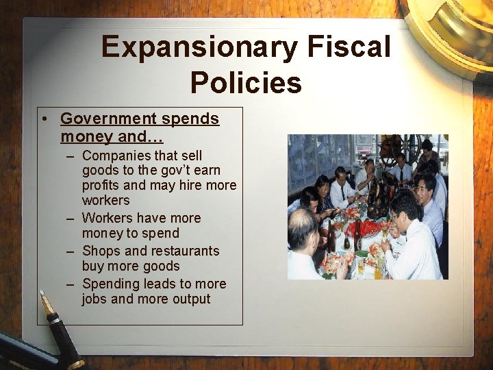 Expansionary Fiscal Policies • Government spends money and… – Companies that sell goods to