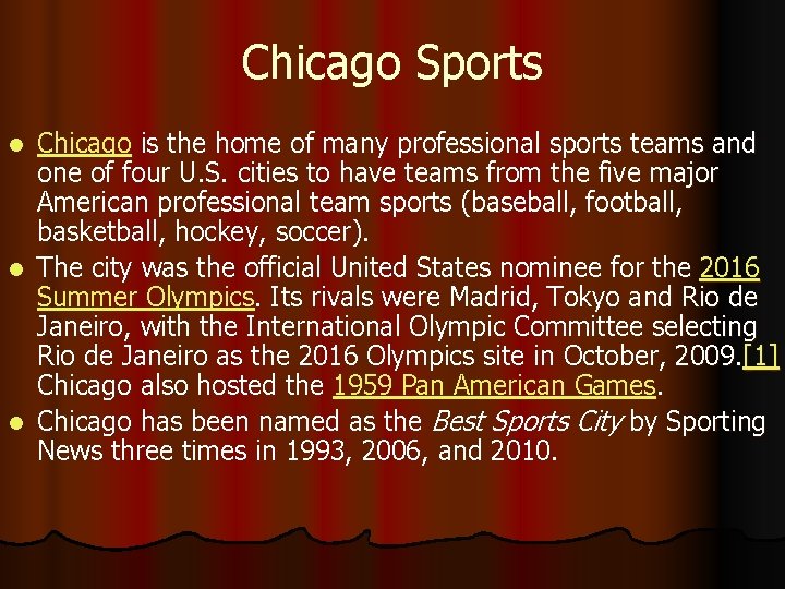 Chicago Sports Chicago is the home of many professional sports teams and one of