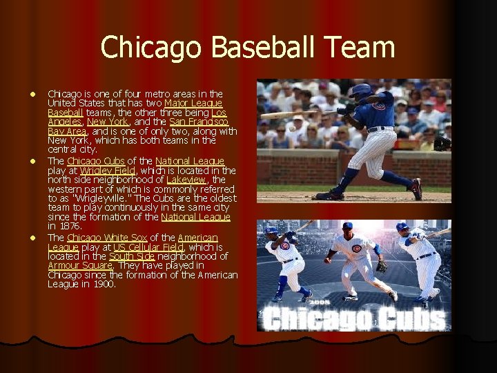 Chicago Baseball Team l l l Chicago is one of four metro areas in