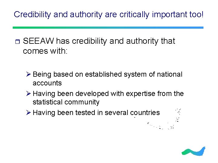 Credibility and authority are critically important too! r SEEAW has credibility and authority that