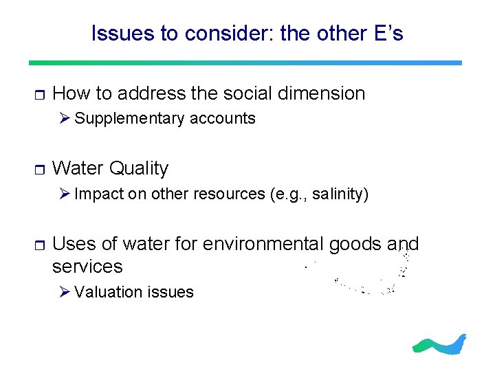 Issues to consider: the other E’s r How to address the social dimension Ø