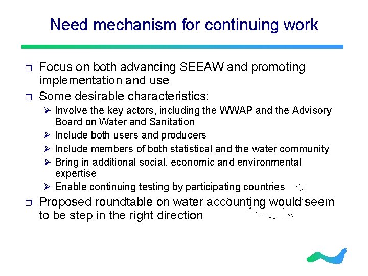 Need mechanism for continuing work r r Focus on both advancing SEEAW and promoting