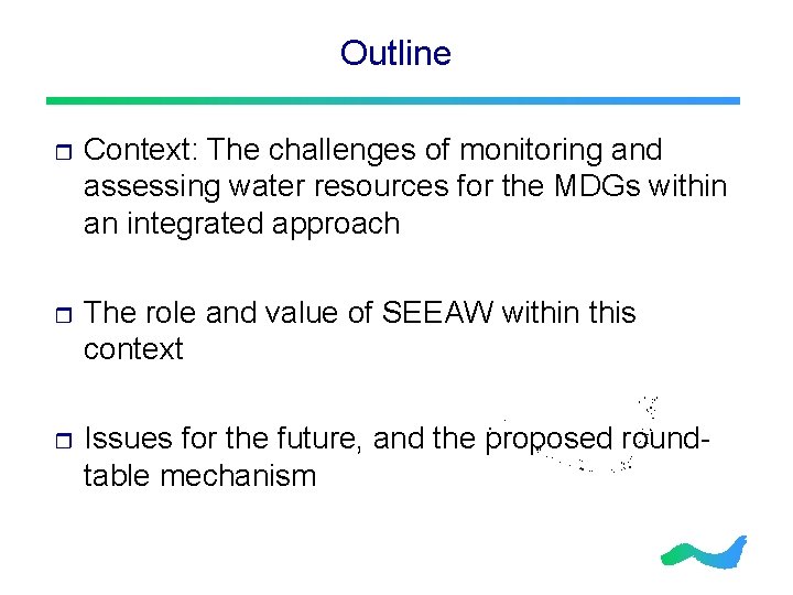 Outline r Context: The challenges of monitoring and assessing water resources for the MDGs