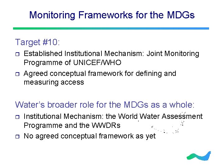 Monitoring Frameworks for the MDGs Target #10: r r Established Institutional Mechanism: Joint Monitoring