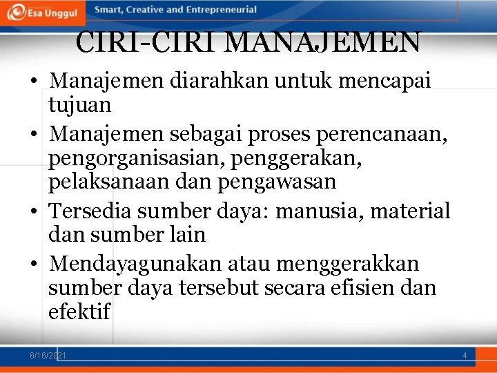 CIRI-CIRI MANAJEMEN • Manajemen diarahkan untuk mencapai tujuan • Manajemen sebagai proses perencanaan, pengorganisasian,