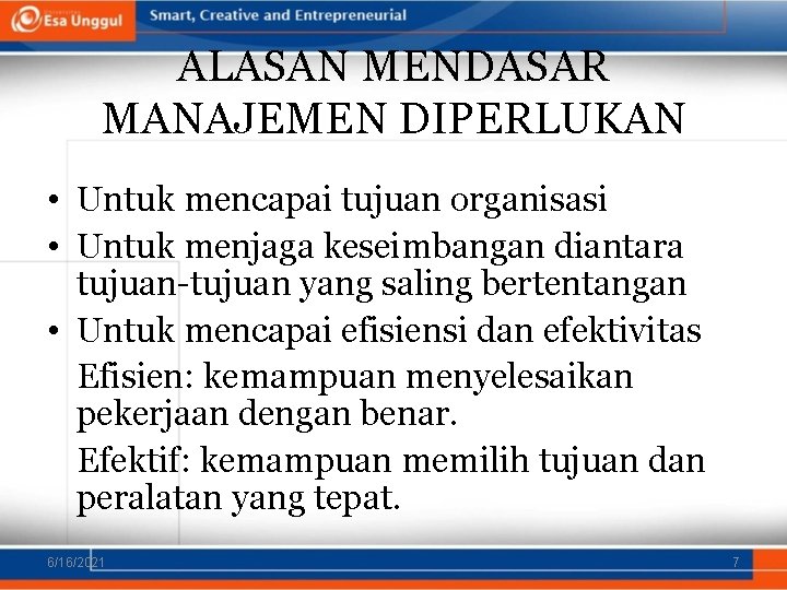 ALASAN MENDASAR MANAJEMEN DIPERLUKAN • Untuk mencapai tujuan organisasi • Untuk menjaga keseimbangan diantara