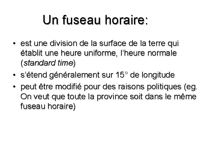 Un fuseau horaire: • est une division de la surface de la terre qui