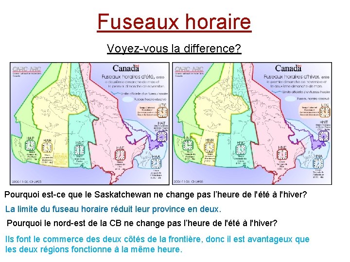 Fuseaux horaire Voyez-vous la difference? Pourquoi est-ce que le Saskatchewan ne change pas l’heure