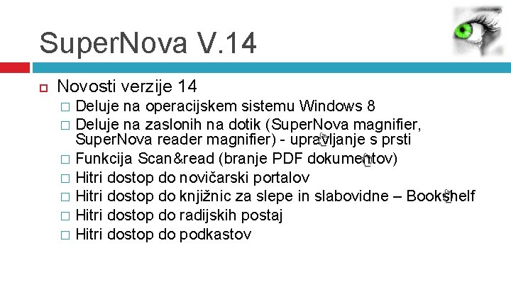 Super. Nova V. 14 Novosti verzije 14 Deluje na operacijskem sistemu Windows 8 �