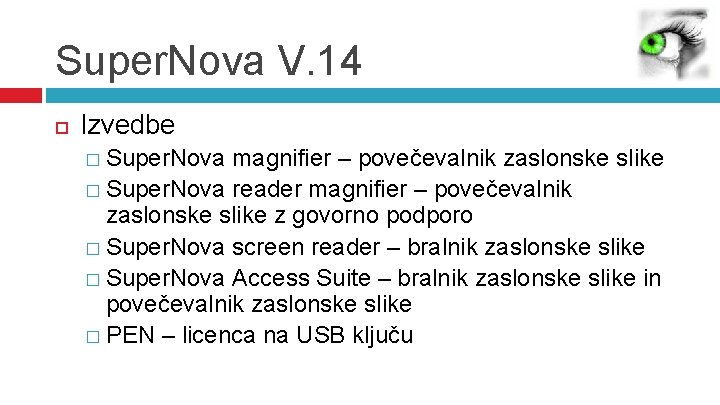 Super. Nova V. 14 Izvedbe � Super. Nova magnifier – povečevalnik zaslonske slike �