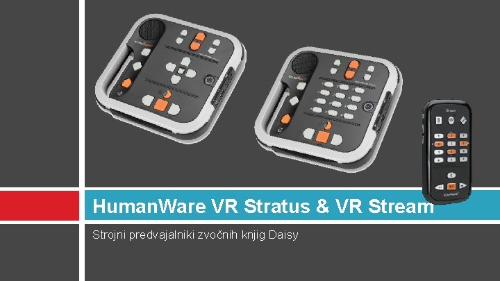 Human. Ware VR Stratus & VR Stream Strojni predvajalniki zvočnih knjig Daisy 