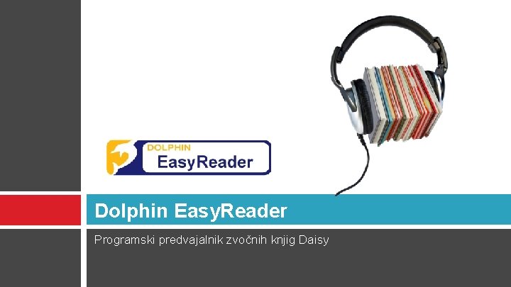 Dolphin Easy. Reader Programski predvajalnik zvočnih knjig Daisy 