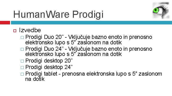 Human. Ware Prodigi Izvedbe Prodigi Duo 20” - Vključuje bazno enoto in prenosno elektronsko