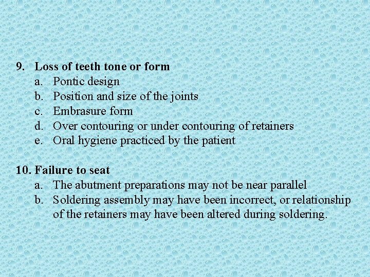 9. Loss of teeth tone or form a. Pontic design b. Position and size