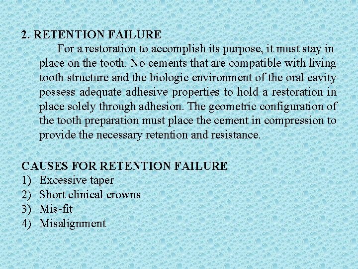 2. RETENTION FAILURE For a restoration to accomplish its purpose, it must stay in