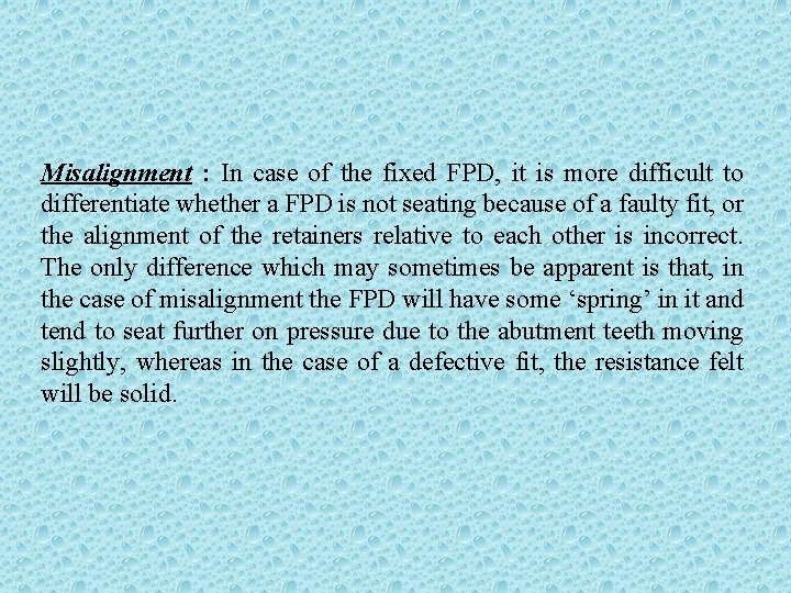 Misalignment : In case of the fixed FPD, it is more difficult to differentiate