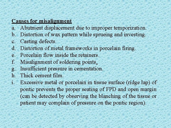 Causes for misalignment a. Abutment displacement due to improper temporization. b. Distortion of wax