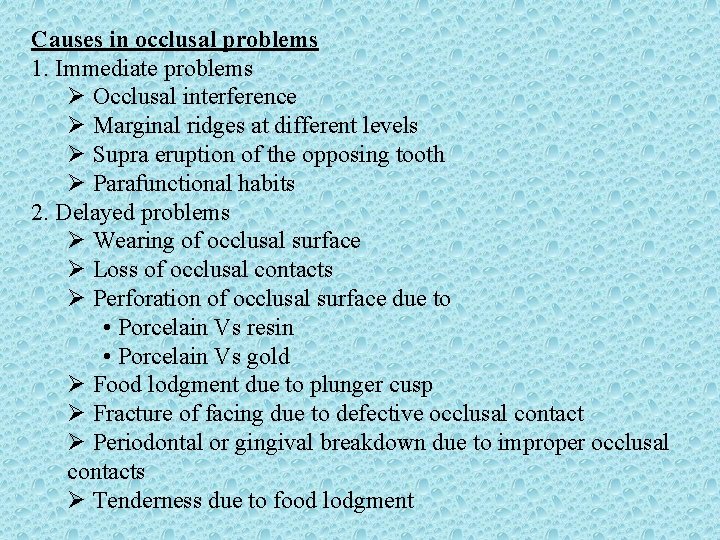 Causes in occlusal problems 1. Immediate problems Ø Occlusal interference Ø Marginal ridges at