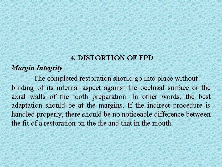 4. DISTORTION OF FPD Margin Integrity The completed restoration should go into place without