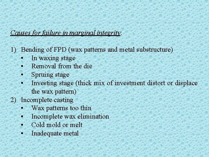 Causes for failure in marginal integrity: 1) Bending of FPD (wax patterns and metal