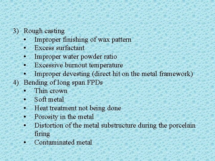 3) Rough casting • Improper finishing of wax pattern • Excess surfactant • Improper