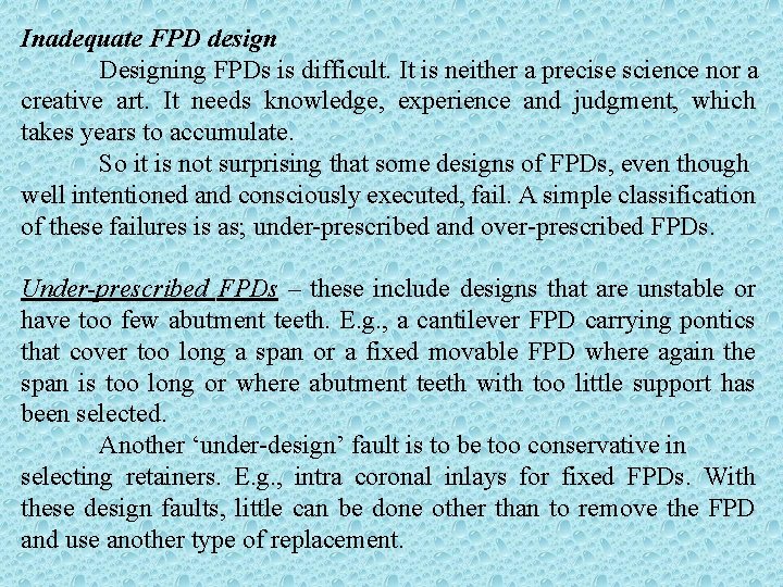Inadequate FPD design Designing FPDs is difficult. It is neither a precise science nor