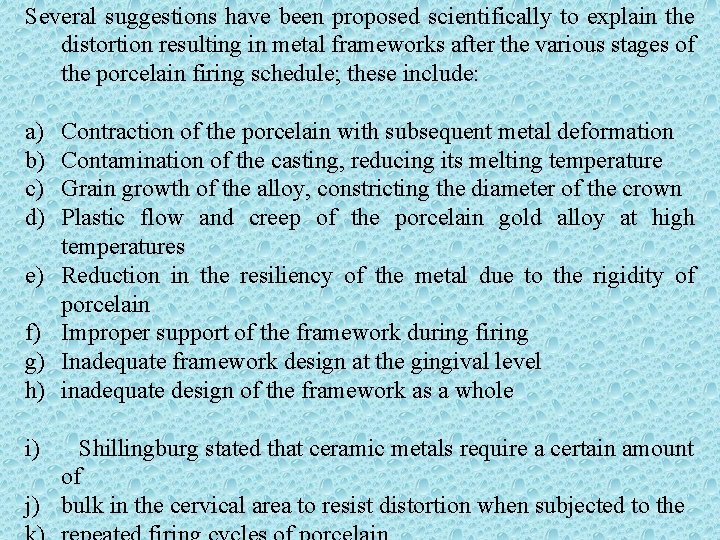 Several suggestions have been proposed scientifically to explain the distortion resulting in metal frameworks